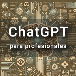 Curso ChatGPT para Profesionales: aprovecha la IA generativa en el trabajo