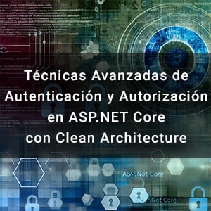 Curso Técnicas avanzadas de Autenticación y Autorización en ASP.NET Core con Clean Architecture
