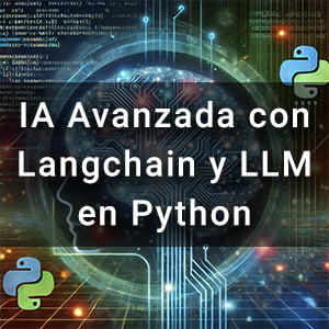 Curso Desarrolla Aplicaciones de IA Avanzadas con Langchain y LLM en Python