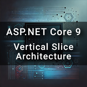 Curso ASP.NET Core 9: Vertical Slice Architecture, construcción Ágil y Escalable